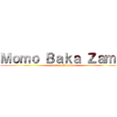 Ｍｏｍｏ Ｂａｋａ Ｚａｍａ (attack on Bachuka)