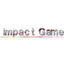 Ｉｍｐａｃｔ Ｇａｍｅ (¿Vives o mueres?)
