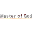 Ｍａｓｔｅｒ ｏｆ Ｇｏｄ (Easy Animation Genius)