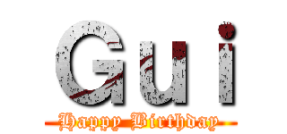 Ｇｕｉ (Happy Birthday)