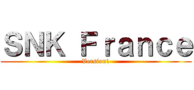 ＳＮＫ Ｆｒａｎｃｅ (Version1)