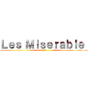 Ｌｅｓ Ｍｉｓｅｒａｂｌｅ  (3-7)