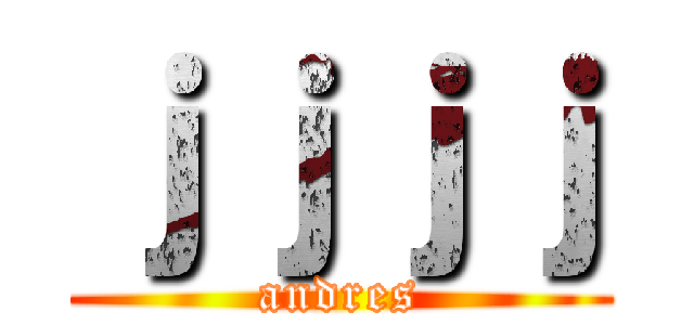 ｊｊｊｊ (andres)