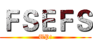 ＦＳＥＦＳ (UP!)