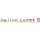 Ｄａｌｔｏｎ Ｌｏｖｅｓ Ｄｉｃｋ (attack on dicks)