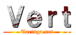 Ｖｅｒｔ (Taringa.net)