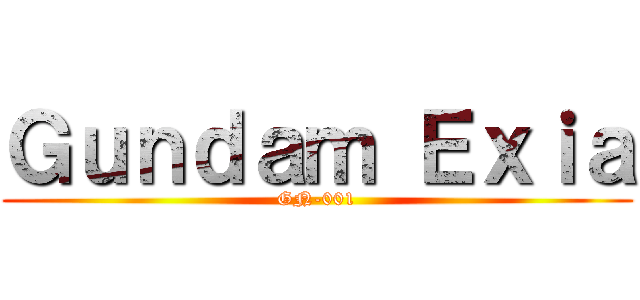 Ｇｕｎｄａｍ Ｅｘｉａ (GN-001)
