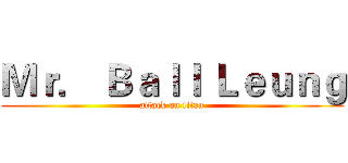 Ｍｒ． Ｂａｌｌ Ｌｅｕｎｇ (attack on titan)