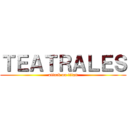 ＴＥＡＴＲＡＬＥＳ (attack on titan)