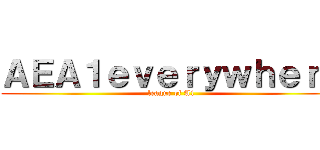 ＡＥＡ１ｅｖｅｒｙｗｈｅｒｅ (league of A1)