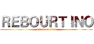 ＲＥＢＯＵＲＴＩＮＯ (attack on titan)