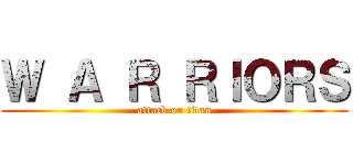 Ｗ Ａ Ｒ ＲＩＯＲＳ (attack on titan)