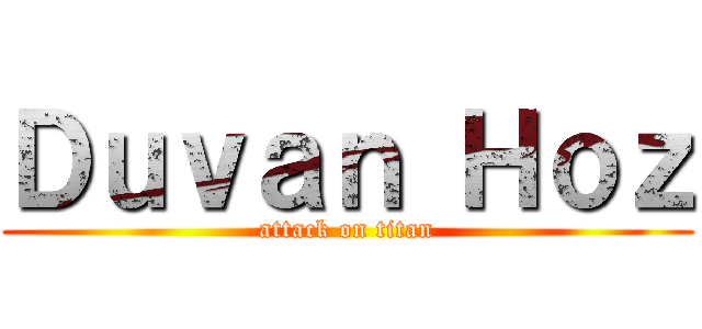 Ｄｕｖａｎ Ｈｏｚ (attack on titan)