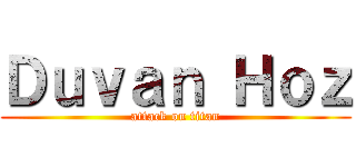 Ｄｕｖａｎ Ｈｏｚ (attack on titan)