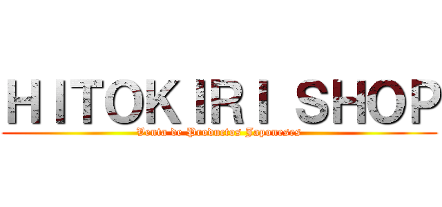 ＨＩＴＯＫＩＲＩ ＳＨＯＰ (Venta de Productos Japoneses)