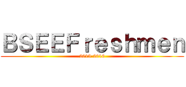 ＢＳＥＥＦｒｅｓｈｍｅｎ (2015-2016)