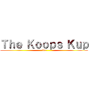 Ｔｈｅ Ｋｏｏｐｓ Ｋｕｐ (five)