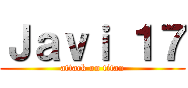 Ｊａｖｉ １７ (attack on titan)