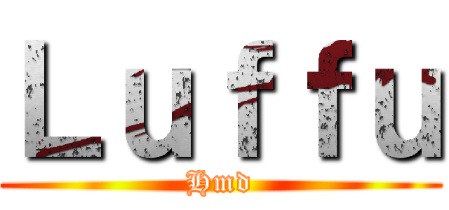 Ｌｕｆｆｕ (Hmd)