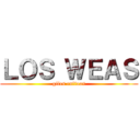 ＬＯＳ ＷＥＡＳ (giles culiaos)