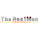 Ｔｈｅ Ｒｅａｌ Ｍｅｎ (The Real Men)