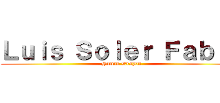 Ｌｕｉｓ Ｓｏｌｅｒ Ｆａｂｒｅ (Human Weapon)