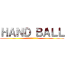 ＨＡＮＤ ＢＡＬＬ (ジャンプシュートで打ち砕け)