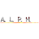 Ａ．Ｌ．Ｐ．Ｈ．   (地獄の小さな作品  )