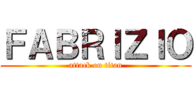 ＦＡＢＲＩＺＩＯ (attack on titan)