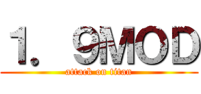 １．９ＭＯＤ (attack on titan)