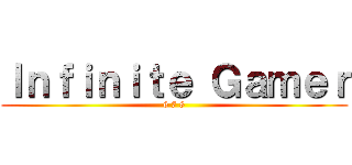 Ｉｎｆｉｎｉｔｅ Ｇａｍｅｒ (6 7 8)
