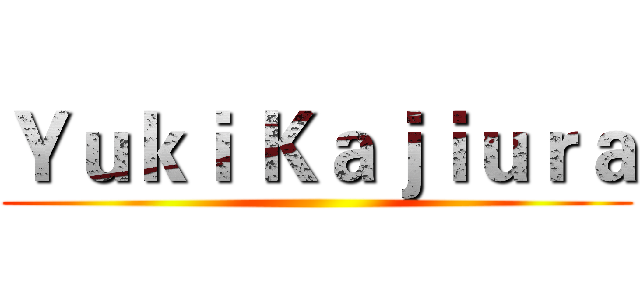 Ｙｕｋｉ Ｋａｊｉｕｒａ ()