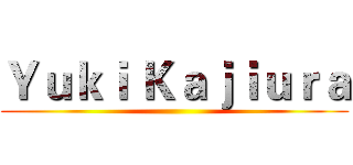 Ｙｕｋｉ Ｋａｊｉｕｒａ ()