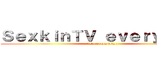 ＳｅｘｋｉｎＴＶ ｅｖｅｒｙ ｄａｙ (deta-! deta deta-)