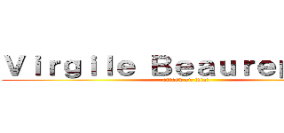 Ｖｉｒｇｉｌｅ Ｂｅａｕｒｅｐａｉｒｅ (attack on titan)