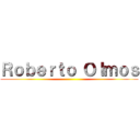 Ｒｏｂｅｒｔｏ Ｏｌｍｏｓ ()