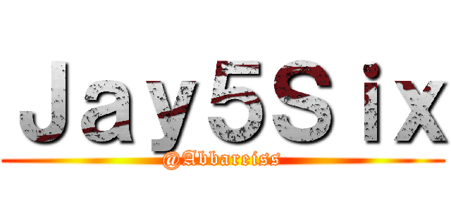 Ｊａｙ５Ｓｉｘ (@Abbareiss)