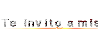 Ｔｅ ｉｎｖｉｔｏ ａ ｍｉｓ １５ (Evelyn)