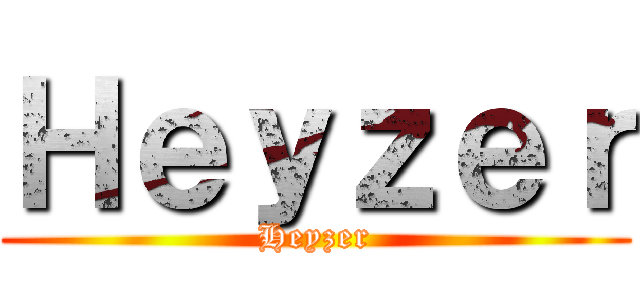 Ｈｅｙｚｅｒ (Heyzer)