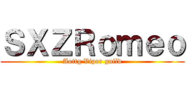 ＳＸＺＲｏｍｅｏ (Aottg Viper guild)