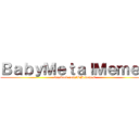 ＢａｂｙＭｅｔａｌＭｅｍｅｓ (facebook.com/BM.memes)