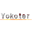 Ｙｏｋｏｔｅｒ  (attack on yokota)