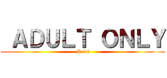  ＡＤＵＬＴ ＯＮＬＹ ( R-18)