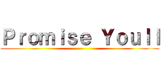 Ｐｒｏｍｉｓｅ Ｙｏｕｌｌ ()