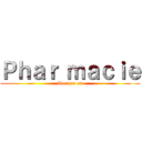 Ｐｈａｒ ｍａｃｉｅ (Docteur en)