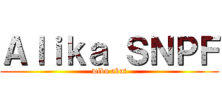 Ａｌｉｋａ ＳＮＰＦ (wibu akut)