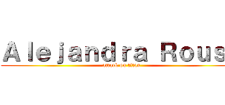Ａｌｅｊａｎｄｒａ Ｒｏｕｓｅ (attack on titan)