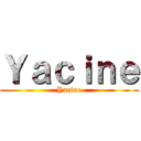 Ｙａｃｉｎｅ (Yacine)