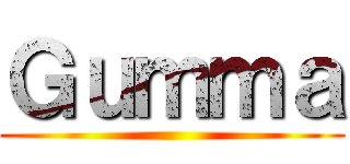Ｇｕｍｍａ ()