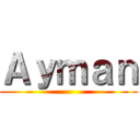 Ａｙｍａｎ ()